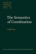 The Semantics Of Coordination di Ewald Lang edito da John Benjamins Publishing Co