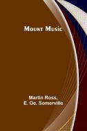 Mount Music di Martin Ross, E Oe Somerville edito da Alpha Edition