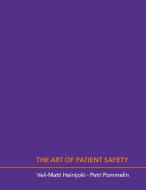 The Art of Patient Safety di Veli-Matti Heinijoki, Petri Pommelin edito da Books on Demand