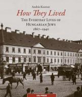 How They Lived di Andras Koerner edito da Central European University Press