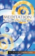 Meditation: The Journey to Your Inner World di Eidan Or edito da ASTROLOG