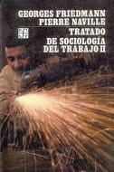 Tratado de Sociologia del Trabajo II di Georges Friedmann, Pierre Naville edito da FONDO DE CULTURA ECONOMICA