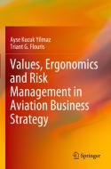 Values, Ergonomics and Risk Management in Aviation Business Strategy di Triant G. Flouris, Ayse Kucuk Yilmaz edito da Springer Singapore