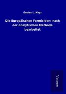 Die Europäischen Formiciden: nach der analytischen Methode bearbeitet di Gustav L. Mayr edito da TP Verone Publishing
