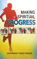 Making Spiritual Progress (Volume One) di Zacharias Tanee Fomum edito da Books4revival