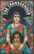 The Transgender  Stories of  Resilience & Triumph di Ajit Kumar edito da Ajit Kumar