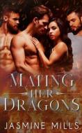 Mating Her Dragons di Mills Jasmine Mills edito da Independently Published