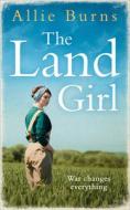 The Land Girl di Allie Burns edito da HarperCollins Publishers