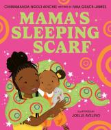 Mama's Sleeping Scarf di Chimamanda Ngozi Adichie edito da HarperCollins Publishers
