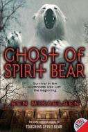 Ghost of Spirit Bear di Ben Mikaelsen edito da HARPERCOLLINS