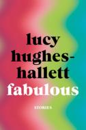 Fabulous: Stories di Lucy Hughes-Hallett edito da HARPERCOLLINS
