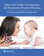 Infant and Toddler Development and Responsive Program Planning di Donna S. Wittmer, Sandy Petersen edito da Pearson Education (US)