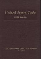 United States Code, 2006, V. 14, Title 22, Foreign Relations and Intercourse, Sections 1-5732 edito da GOVERNMENT PRINTING OFFICE