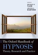 The Oxford Handbook of Hypnosis: Theory, Research and Practice edito da OXFORD UNIV PR