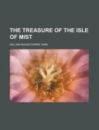 The Treasure of the Isle of Mist di W. W. Tarn edito da Books LLC, Reference Series