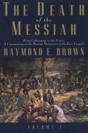 The Death of the Messiah, From Gethsemane to the Grave, Volume 1 di Raymond E. Brown edito da Yale University Press