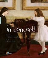 In Concert! - Musical Instruments in Art, 1860-1910 di Frederic Frank edito da Yale University Press