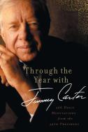 Through the Year with Jimmy Carter di Jimmy Carter edito da Zondervan