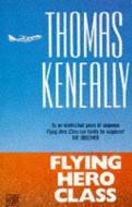 Flying Hero Class di Thomas Keneally edito da Hodder & Stoughton