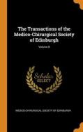 The Transactions Of The Medico-chirurgical Society Of Edinburgh; Volume 8 edito da Franklin Classics