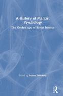 A History Of Marxist Psychology edito da Taylor & Francis Ltd