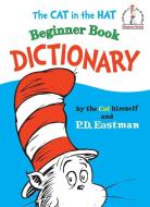 The Cat in the Hat Beginner Book Dictionary di P. D. Eastman edito da RANDOM HOUSE