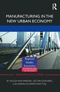 Manufacturing In The New Urban Economy di Willem van Winden, Leo van den Berg, Luis Carvalho, Erwin van Tuijl edito da Taylor & Francis Ltd