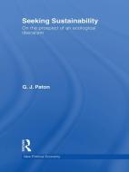 Seeking Sustainability: On the Prospect of an Ecological Liberalism di G. J. Paton edito da ROUTLEDGE