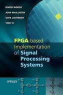 Fpga-based Implementation Of Signal Processing Systems di Roger Woods, John McAllister, Ying Ye, Richard Turner, Gaye Lightbody edito da John Wiley And Sons Ltd