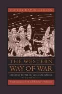 Western Way of War di Victor Davis Hanson edito da University of California