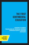 The First Sentimental Education di Gustave Flaubert edito da University Of California Press