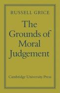 The Grounds of Moral Judgement di Geoffrey Russell Grice edito da Cambridge University Press