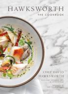 Hawksworth: The Cookbook di David Hawksworth, Jacob Richler, Stephanie Noel edito da APPETITE BY RH