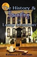 The History and Haunting of Lemp Mansion di Rebecca F. Pittman edito da Wonderland Productions, Inc.