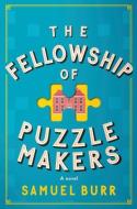 The Fellowship of Puzzlemakers di Samuel Burr edito da ANCHOR
