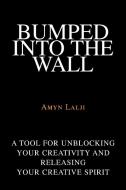Bumped into the Wall di Amyn Lalji edito da iUniverse