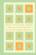 Object Relations Theory and Self Psychology in Social Work Practice di Eda Goldstein edito da FREE PR