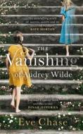 The Vanishing Of Audrey Wilde di Eve Chase edito da Penguin Books Ltd
