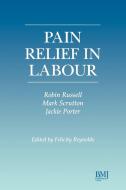 Pain Relief Labour di Russell, Porter, Reynolds edito da John Wiley & Sons