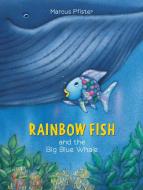 Rainbow Fish and the Big Blue Whale di Marcus Pfister edito da NORTHSOUTH BOOKS