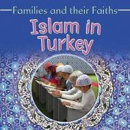 Islam in Turkey di Frances Hawker, Leyla Alicavusoglu edito da CRABTREE PUB