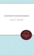 A Beginner's Spanish Grammar di Albert A. Shapiro edito da The University Of North Carolina Press