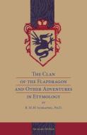 The Clan Of The Flapdragon And Other Adventures In Etymology di Richard Mckee edito da The University Of Alabama Press