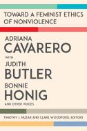 Toward a Feminist Ethics of Nonviolence di Adriana Cavarero, Judith Butler, Bonnie Honig edito da FORDHAM UNIV PR