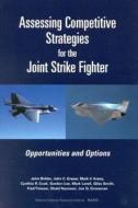Assessing Competitive Strategies For The Joint Strike Fighter di John Birkler, et al edito da Rand