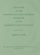 Catalogue of the Byzantine and Early Mediaeval Antiquities in the Dumbarton Oaks Collection, Volume One: Metalwork, Ceramics, Glass, Glyptics, Paintin di Marvin C. Ross edito da Harvard University Press