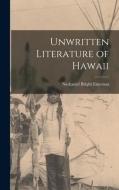 Unwritten Literature of Hawaii di Nathaniel Bright Emerson edito da LEGARE STREET PR