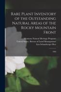 Rare Plant Inventory of the Outstanding Natural Areas of the Rocky Mountain Front: 1988 di Lisa Schassberger Roe, Montana Natural Heritage Program edito da LEGARE STREET PR