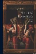 Schloss Hainfeld; di Basil Hall edito da LEGARE STREET PR