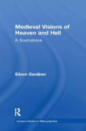 Medieval Visions Of Heaven And Hell di Eileen Gardiner edito da Taylor & Francis Ltd